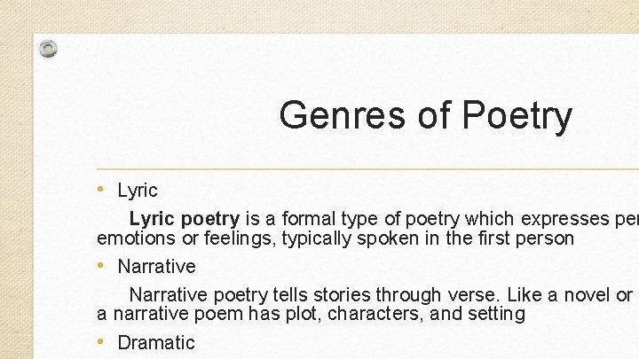 Genres of Poetry • Lyric poetry is a formal type of poetry which expresses