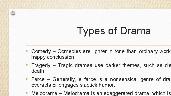 Types of Drama • Comedy – Comedies are lighter in tone than ordinary works