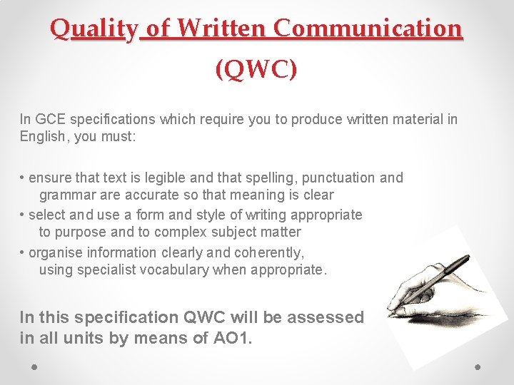 Quality of Written Communication (QWC) In GCE specifications which require you to produce written