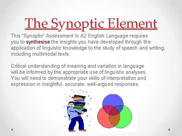 The Synoptic Element This “Synoptic” Assessment in A 2 English Language requires you to