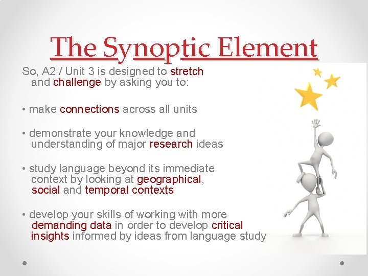 The Synoptic Element So, A 2 / Unit 3 is designed to stretch and
