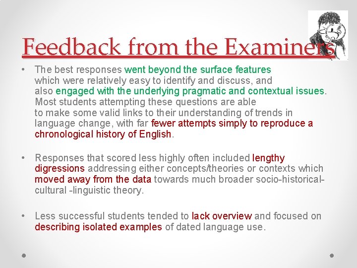Feedback from the Examiners • The best responses went beyond the surface features which
