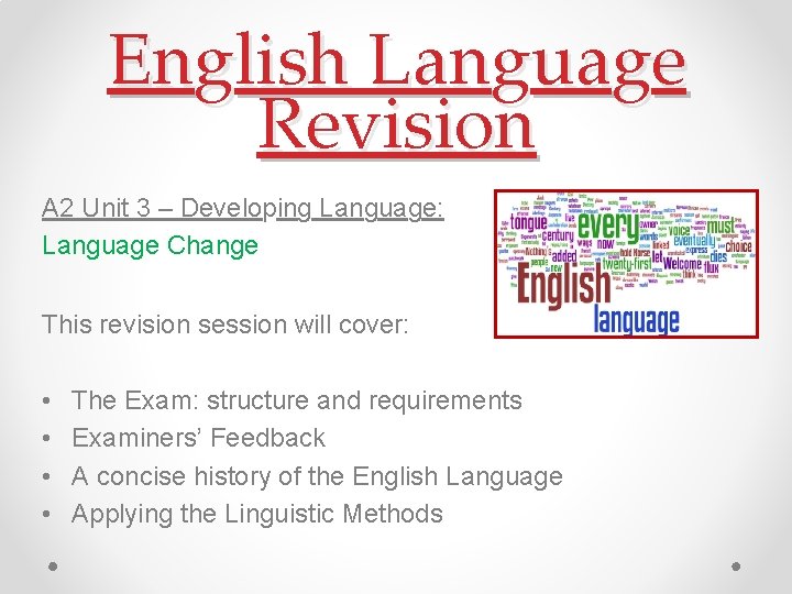 English Language Revision A 2 Unit 3 – Developing Language: Language Change This revision