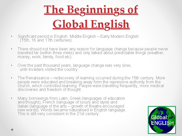 The Beginnings of Global English • Significant period in English: Middle English – Early