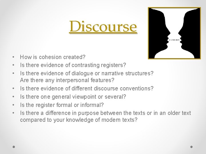 Discourse • How is cohesion created? • Is there evidence of contrasting registers? •