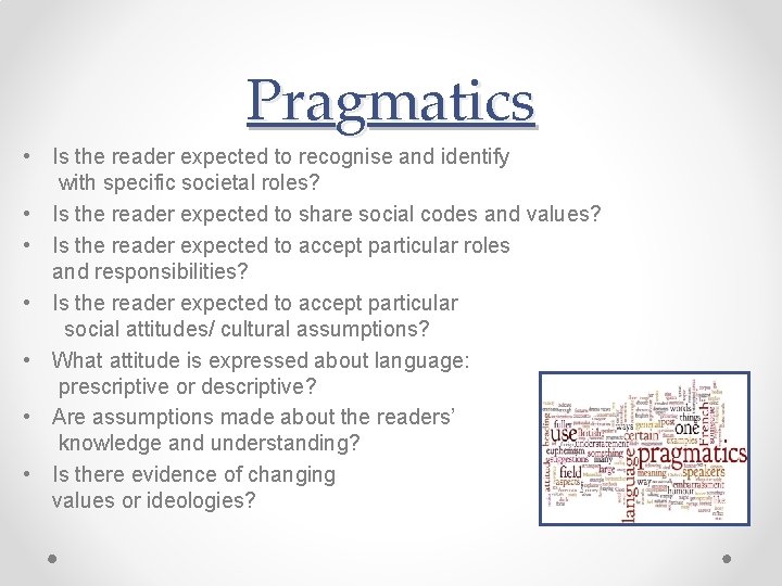 Pragmatics • Is the reader expected to recognise and identify with specific societal roles?
