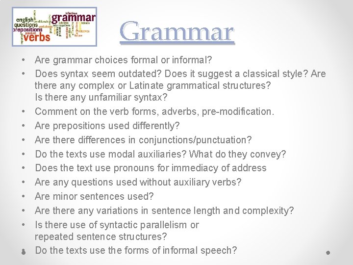 Grammar • Are grammar choices formal or informal? • Does syntax seem outdated? Does