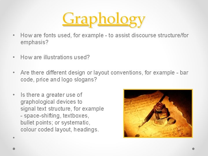 Graphology • How are fonts used, for example - to assist discourse structure/for emphasis?