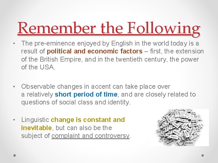 Remember the Following • The pre-eminence enjoyed by English in the world today is