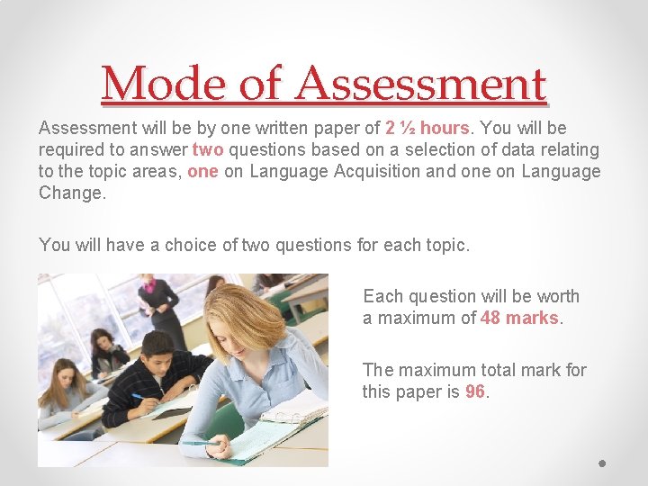 Mode of Assessment will be by one written paper of 2 ½ hours. You