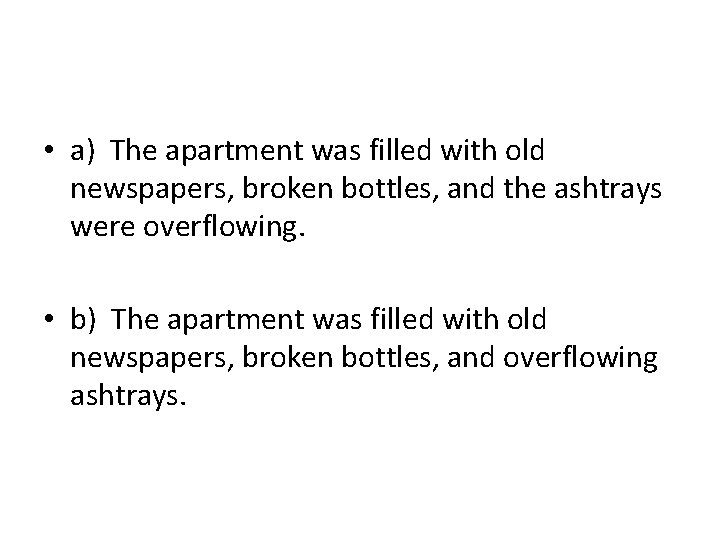  • a) The apartment was filled with old newspapers, broken bottles, and the