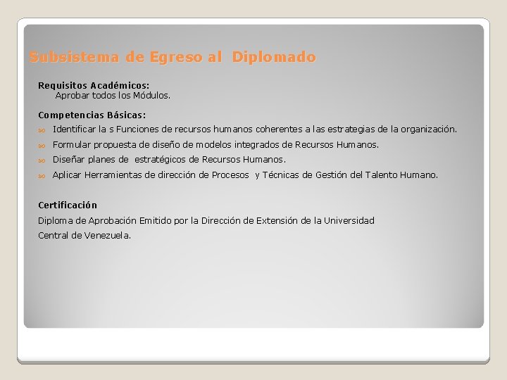 Subsistema de Egreso al Diplomado Requisitos Académicos: Aprobar todos los Módulos. Competencias Básicas: Identificar