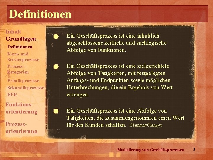 Definitionen Inhalt Grundlagen Definitionen Kern- und Serviceprozesse Prozesskategorien Primärprozesse Sekundärprozesse BPR Funktionsorientierung Prozessorientierung Ein