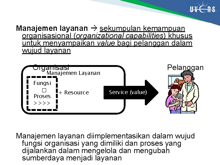 Manajemen layanan sekumpulan kemampuan organisasional (organizational capabilities) khusus untuk menyampaikan value bagi pelanggan dalam