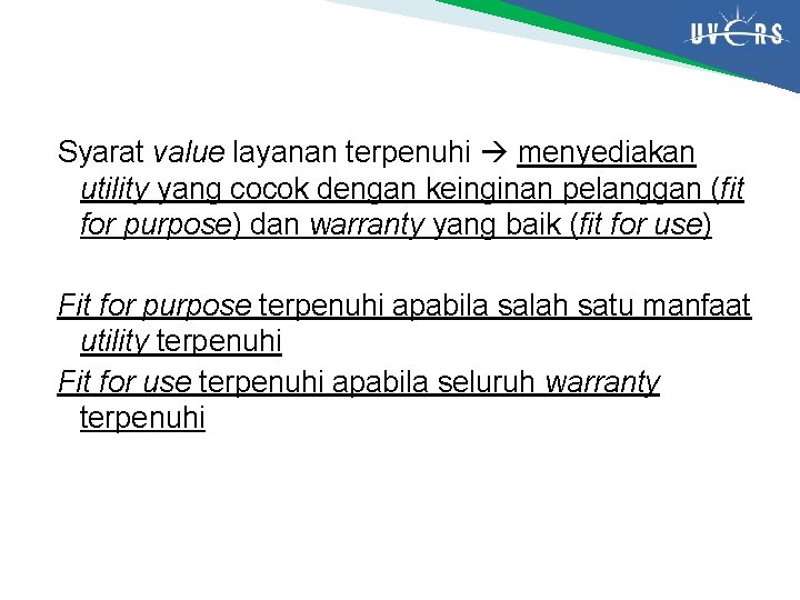 Syarat value layanan terpenuhi menyediakan utility yang cocok dengan keinginan pelanggan (fit for purpose)