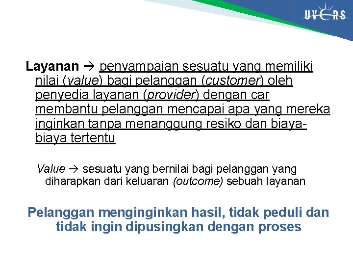 Layanan penyampaian sesuatu yang memiliki nilai (value) bagi pelanggan (customer) oleh penyedia layanan (provider)