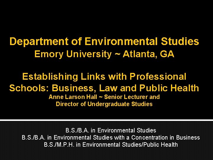 Department of Environmental Studies Emory University ~ Atlanta, GA Establishing Links with Professional Schools: