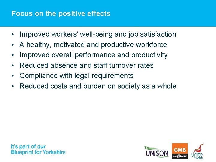 Focus on the positive effects • • • Improved workers' well-being and job satisfaction