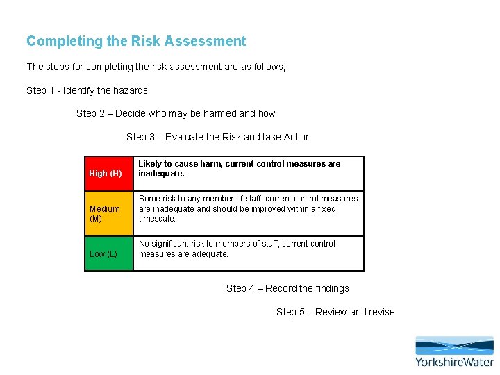 Completing the Risk Assessment The steps for completing the risk assessment are as follows;