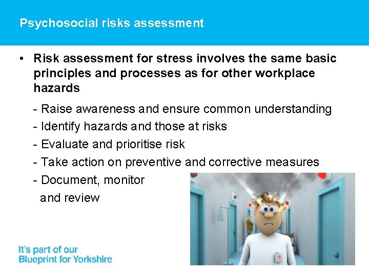 Psychosocial risks assessment • Risk assessment for stress involves the same basic principles and