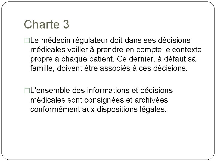 Charte 3 �Le médecin régulateur doit dans ses décisions médicales veiller à prendre en