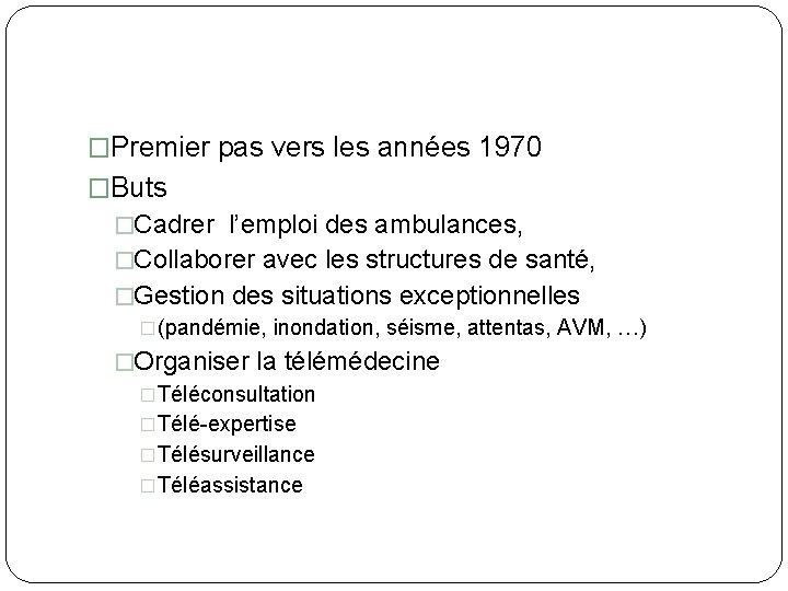 �Premier pas vers les années 1970 �Buts �Cadrer l’emploi des ambulances, �Collaborer avec les