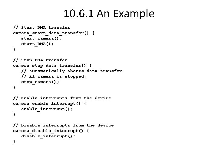 10. 6. 1 An Example // Start DMA transfer camera_start_data_transfer() { start_camera(); start_DMA(); }