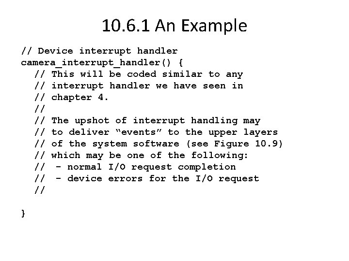 10. 6. 1 An Example // Device interrupt handler camera_interrupt_handler() { // This will