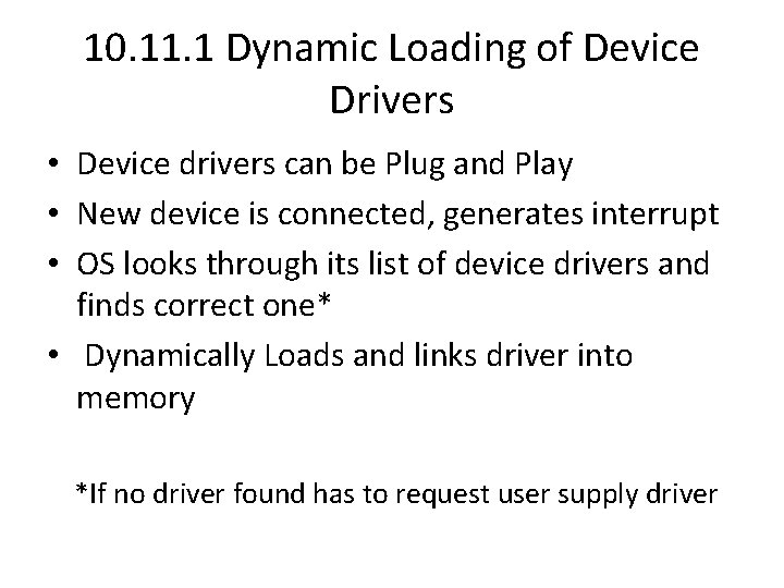 10. 11. 1 Dynamic Loading of Device Drivers • Device drivers can be Plug