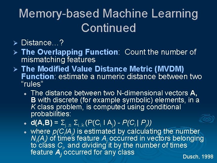 Memory-based Machine Learning Continued Distance…? The Overlapping Function: Count the number of mismatching features