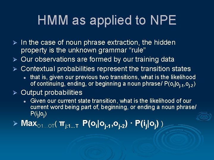 HMM as applied to NPE In the case of noun phrase extraction, the hidden