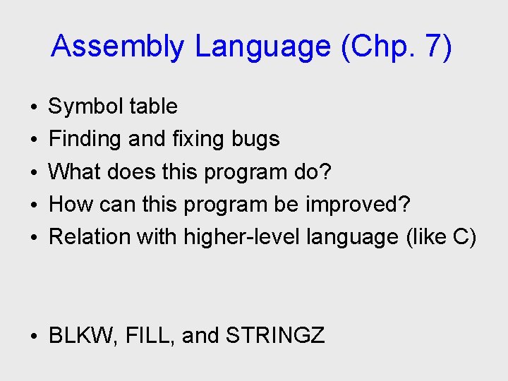 Assembly Language (Chp. 7) • • • Symbol table Finding and fixing bugs What