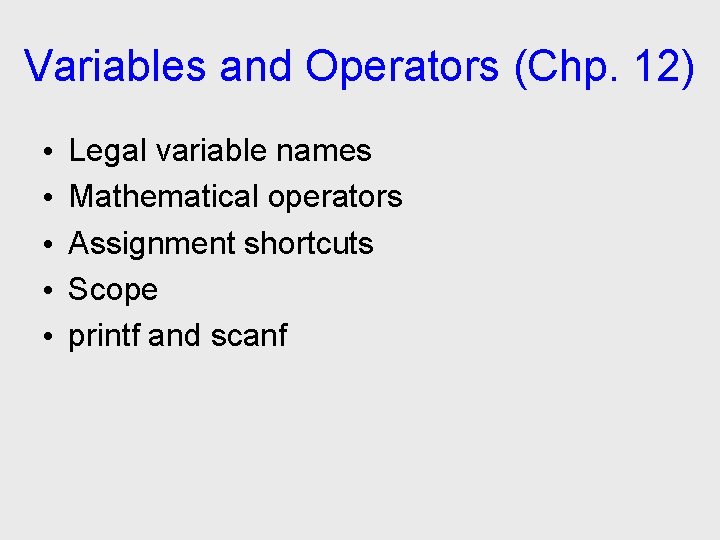 Variables and Operators (Chp. 12) • • • Legal variable names Mathematical operators Assignment