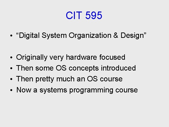 CIT 595 • “Digital System Organization & Design” • • Originally very hardware focused