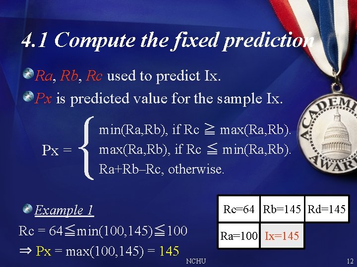 4. 1 Compute the fixed prediction Ra, Rb, Rc used to predict Ix. Px 4. 1 Compute the fixed prediction Ra, Rb, Rc used to predict Ix. Px