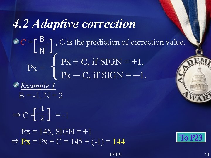 4. 2 Adaptive correction C= B N , C is the prediction of correction 4. 2 Adaptive correction C= B N , C is the prediction of correction