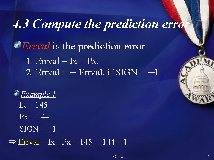 4. 3 Compute the prediction error Errval is the prediction error. 1. Errval = 4. 3 Compute the prediction error Errval is the prediction error. 1. Errval =