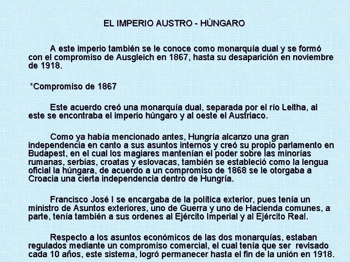 EL IMPERIO AUSTRO - HÙNGARO A este imperio también se le conoce como monarquía