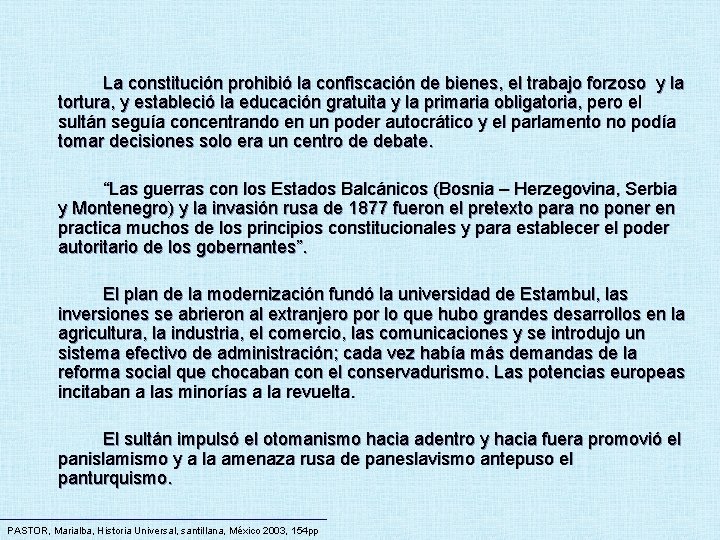 La constitución prohibió la confiscación de bienes, el trabajo forzoso y la tortura, y