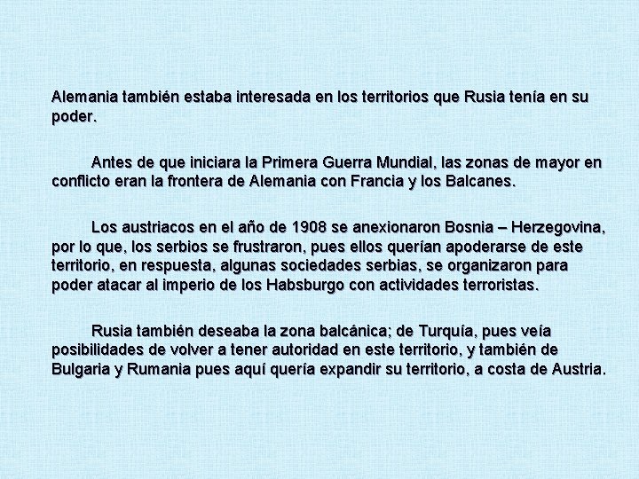 Alemania también estaba interesada en los territorios que Rusia tenía en su poder. Antes