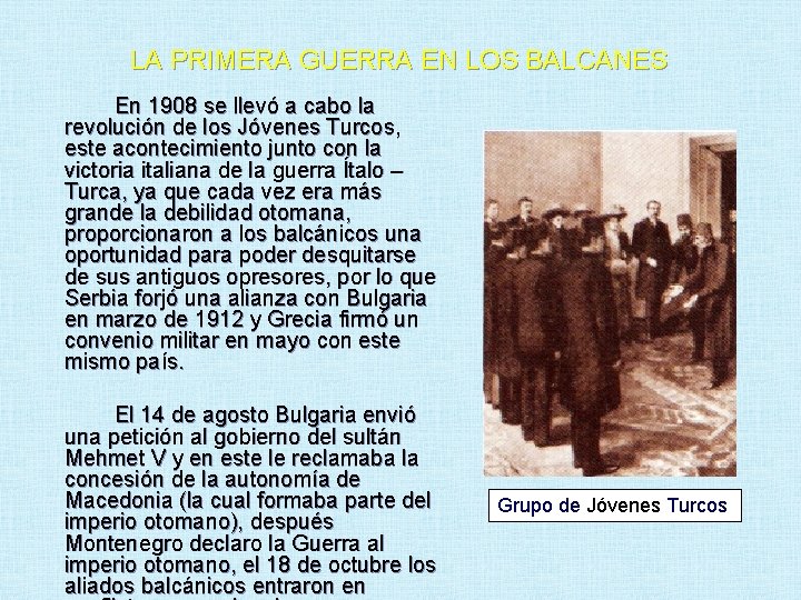 LA PRIMERA GUERRA EN LOS BALCANES En 1908 se llevó a cabo la revolución