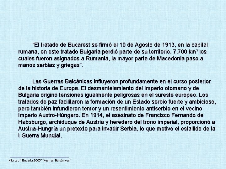 “El tratado de Bucarest se firmó el 10 de Agosto de 1913, en la