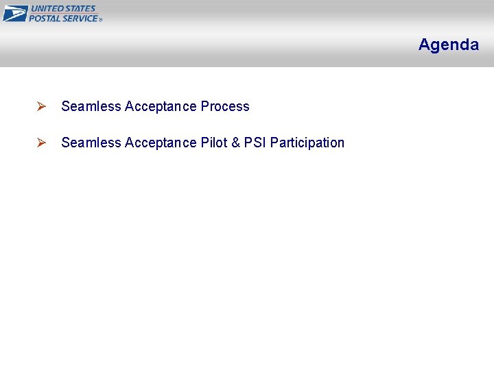 Agenda Ø Seamless Acceptance Process Ø Seamless Acceptance Pilot & PSI Participation 