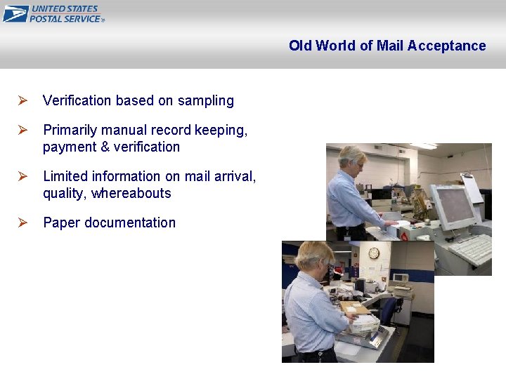 Old World of Mail Acceptance Ø Verification based on sampling Ø Primarily manual record