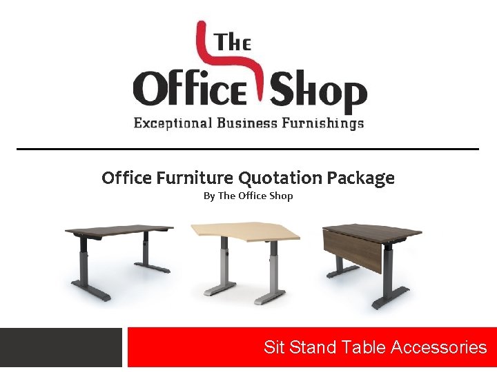 Office Furniture Quotation Package By The Office Shop Sit Stand Table Accessories 