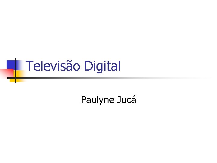 Televisão Digital Paulyne Jucá 