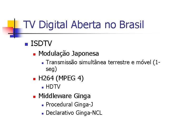 TV Digital Aberta no Brasil n ISDTV n Modulação Japonesa n n H 264