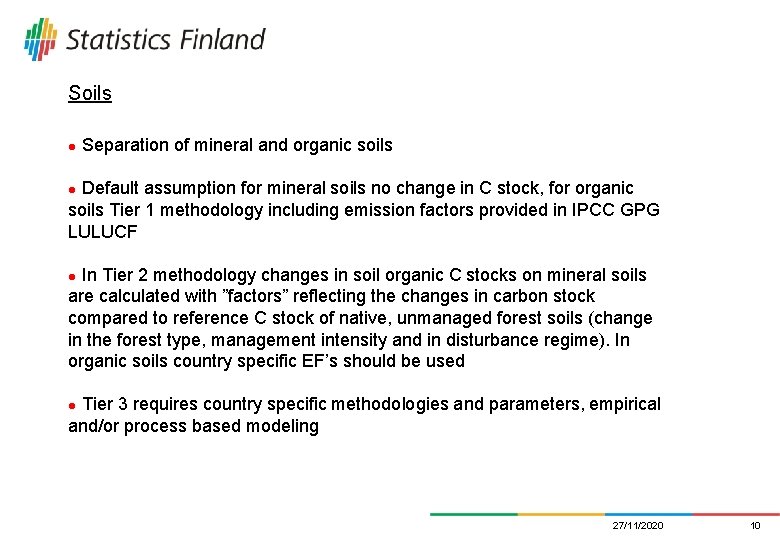 Soils l Separation of mineral and organic soils Default assumption for mineral soils no
