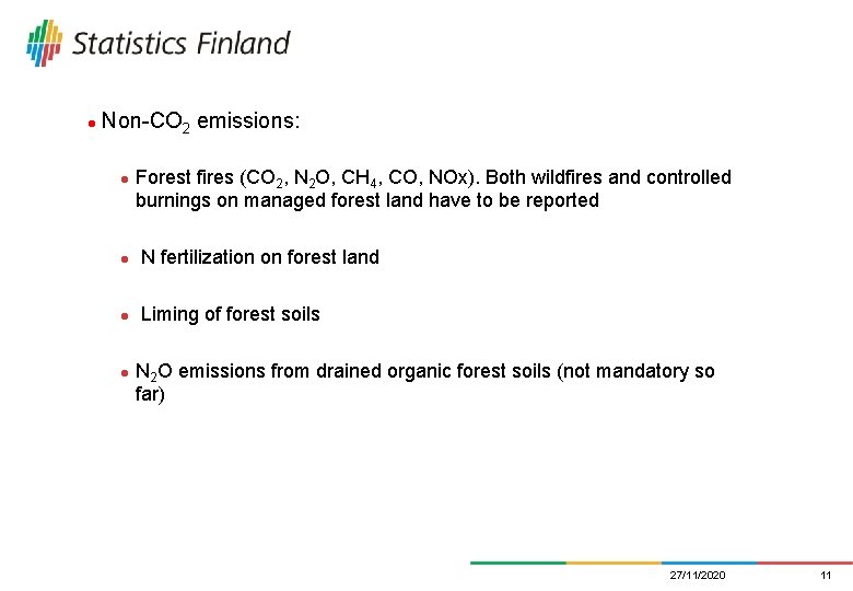 l Non-CO 2 emissions: l Forest fires (CO 2, N 2 O, CH 4,