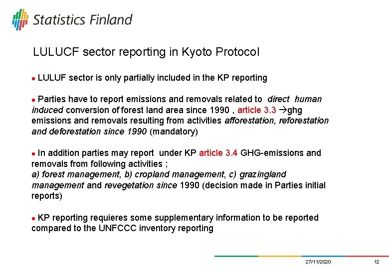 LULUCF sector reporting in Kyoto Protocol l LULUF sector is only partially included in